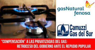 “Compensación” a las privatizadas del gas: Retroceso del gobierno ante el repudio popular