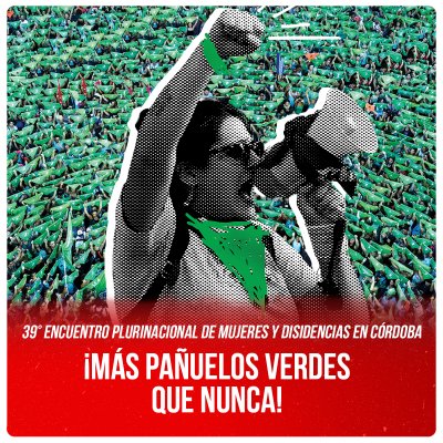 39° Encuentro Plurinacional de Mujeres y Disidencias en Córdoba / ¡Más pañuelos verdes que nunca!