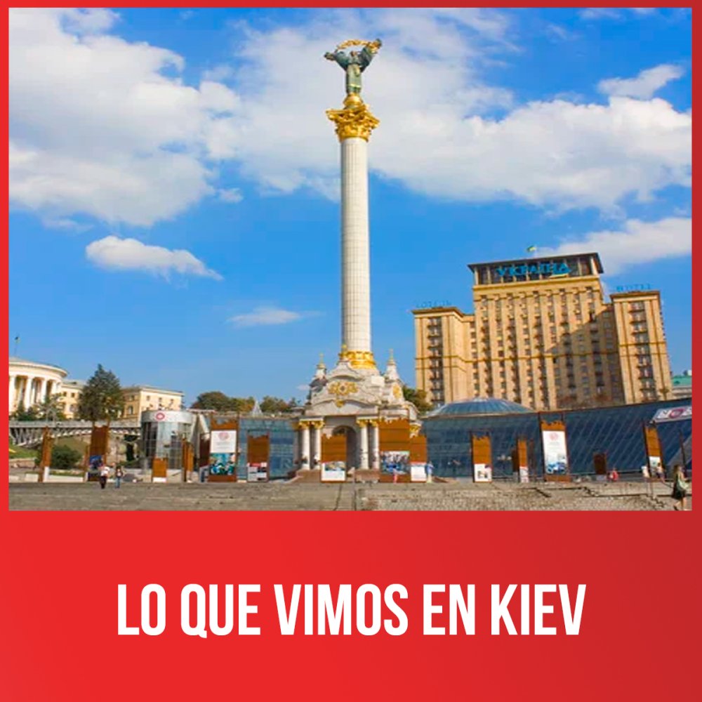 Lo que vimos en Kiev