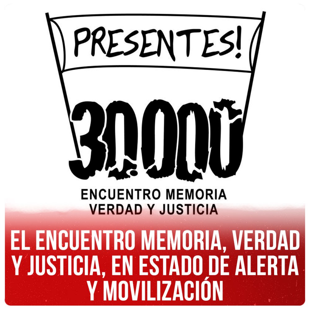 El Encuentro Memoria, Verdad y Justicia, en estado de alerta y movilización