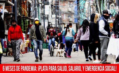 6 meses de pandemia: ¡Plata para salud, salario y emergencia social!