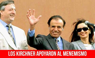 Los Kirchner apoyaron al menemismo