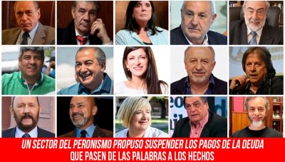 Un sector del peronismo propuso suspender los pagos de la deuda/Que pasen de las palabras a los hechos
