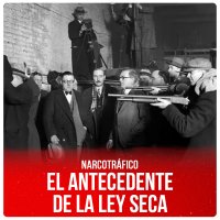 Narcotráfico / El antecedente de la Ley Seca