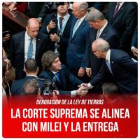Derogación de la ley de Tierras / La Corte Suprema se alinea con Milei y la entrega