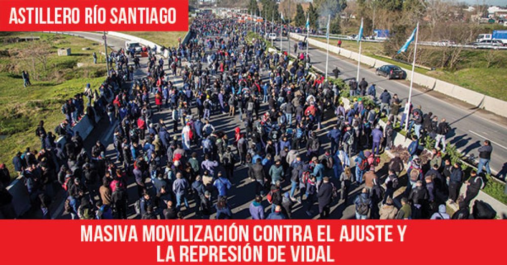 Astillero Río Santiago: Masiva movilización contra el ajuste y la represión de Vidal