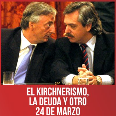 El kirchnerismo, la deuda y otro 24 de Marzo