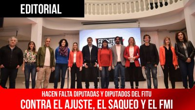 Hacen falta diputadas y diputados del FITU / Contra el ajuste, el saqueo y el FMI