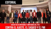 Hacen falta diputadas y diputados del FITU / Contra el ajuste, el saqueo y el FMI