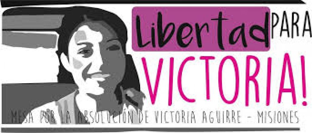 RECLAMAR LA LIBERTAD Y ABSOLUCION DE VICTORIA AGUIRRE ACUSADA DEL ASESINATO DE SU HIJA EN LA PROVINCIA DE MISIONES.