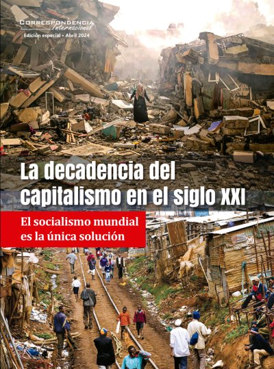 La decadencia del capitalismo en el siglo XXI - Correspondencia Internacional Ed. Especial