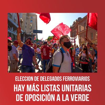 Eleccion de delegados ferroviarios / Hay más listas unitarias de oposición a la Verde