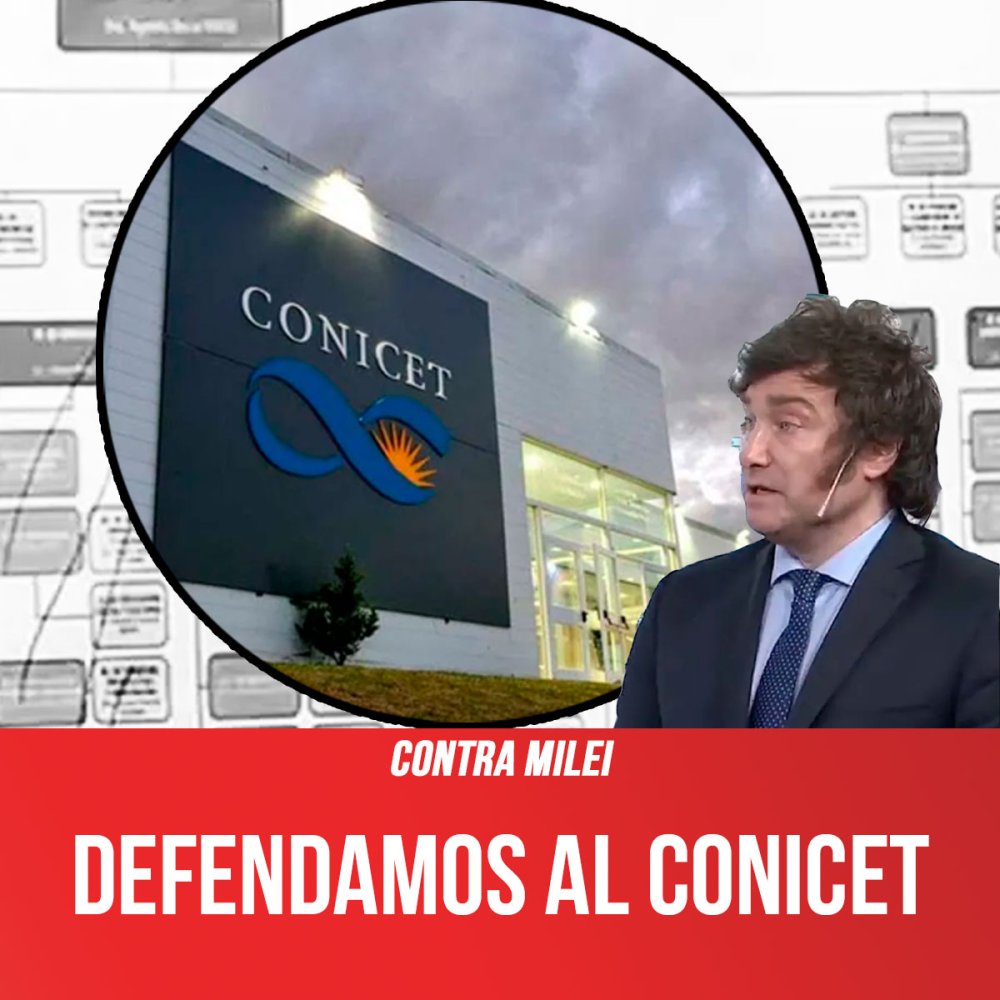 Contra Milei / Defendamos al Conicet