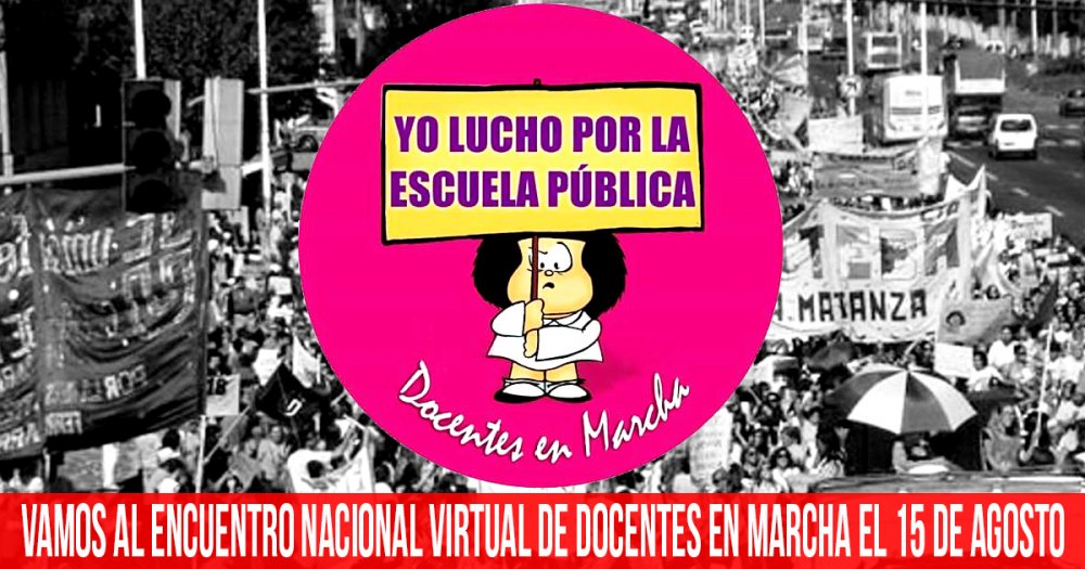 Vamos al Encuentro Nacional virtual de Docentes en Marcha el 15 de agosto