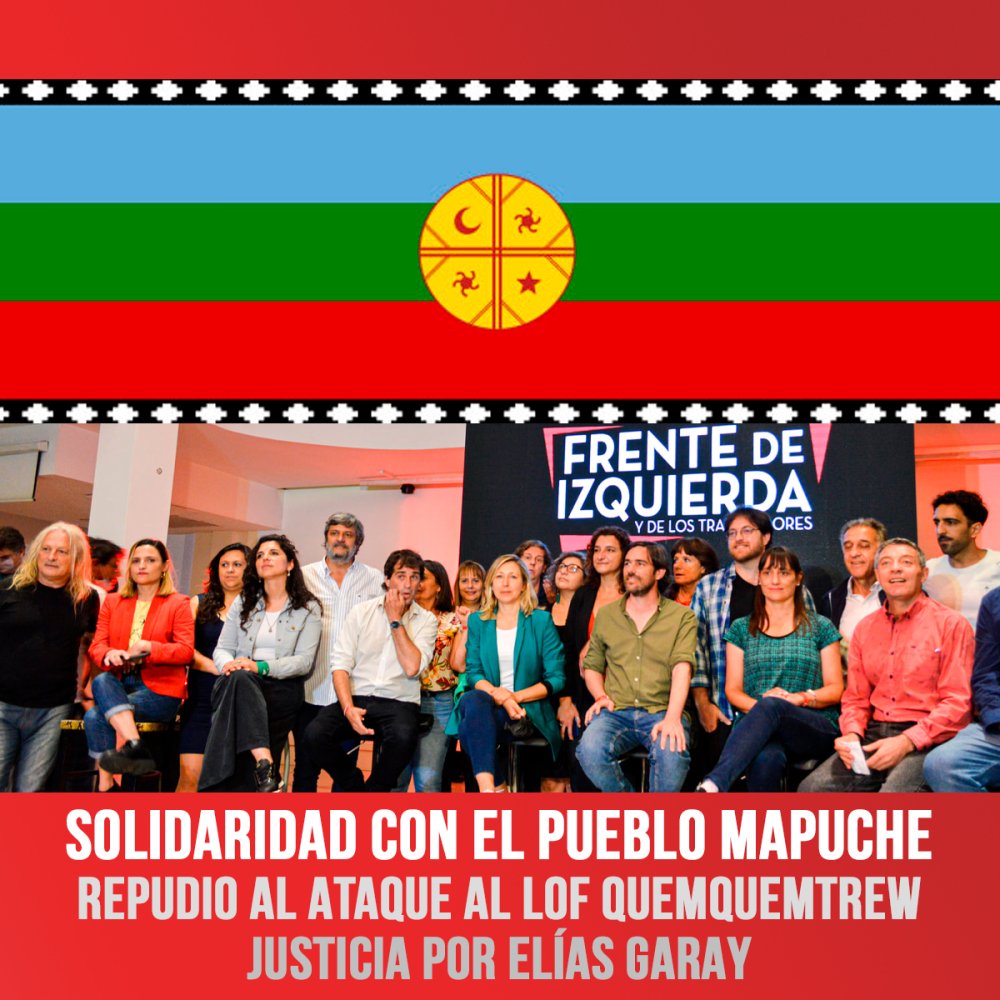 Solidaridad con el Pueblo Mapuche / Repudio al ataque al LOF QUEMQUEMTREW / Justicia por Elías Garay