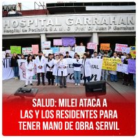 Salud: Milei ataca a las y los residentes para tener mano de obra servil