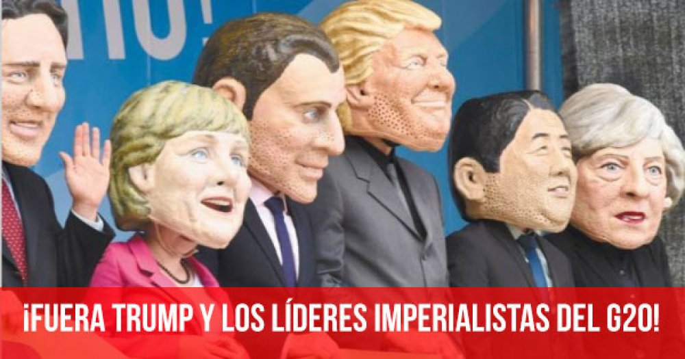 ¡Fuera Trump y los líderes imperialistas del G20!