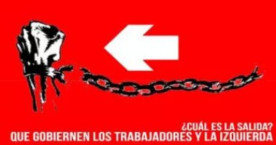 ¿Cuál es la salida?: Que gobiernen los trabajadores y la izquierda
