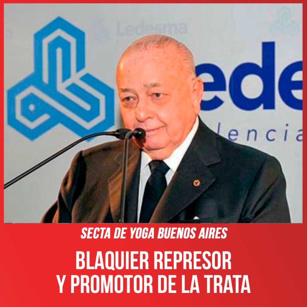 Secta de yoga Buenos Aires / Blaquier represor y promotor de la trata