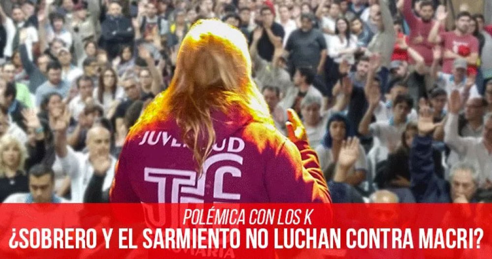 Polémica con los K: ¿Sobrero y el Sarmiento no luchan contra Macri?