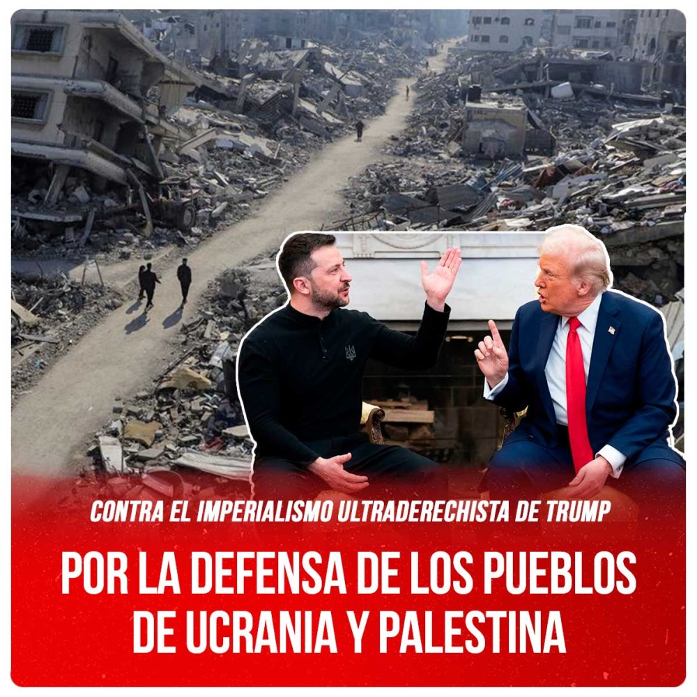 Contra el imperialismo ultraderechista de Trump / Por la defensa de los pueblos  de Ucrania y Palestina