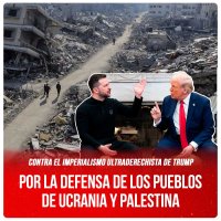 Contra el imperialismo ultraderechista de Trump / Por la defensa de los pueblos  de Ucrania y Palestina