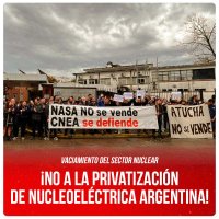 Vaciamiento del sector nuclear ¡No a la privatización de Nucleoeléctrica Argentina!