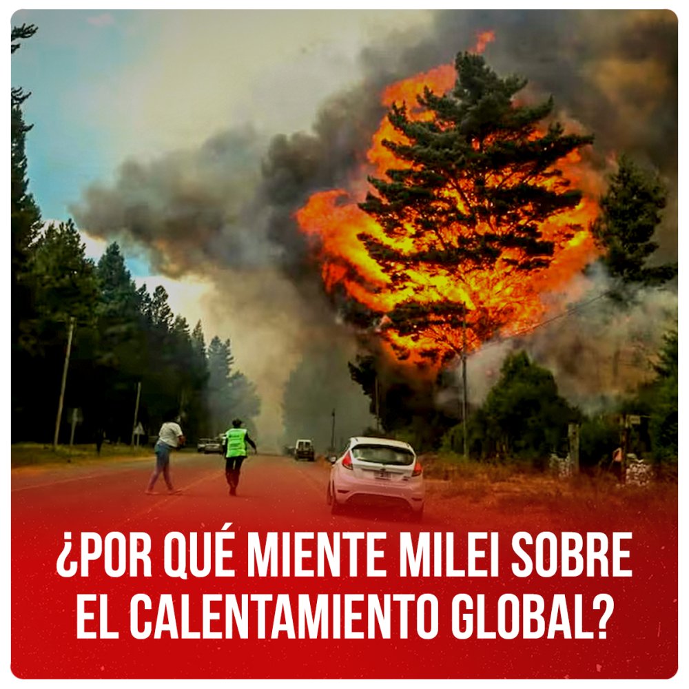 ¿Por qué miente Milei sobre el calentamiento global?