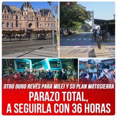Otro duro revés para Milei y su plan motosierra / Parazo total, a seguirla con 36 horas