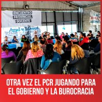 Otra vez el PCR jugando para el gobierno y la burocracia