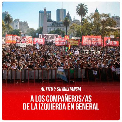 Al FITU y su militancia / A los compañeros/as de la izquierda en general