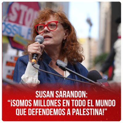 Susan Sarandon: "¡somos millones en todo el mundo que defendemos a Palestina!"