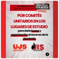 Por comités unitarios en los lugares de estudio para darle fuerza y organización al ascenso de la Izquierda