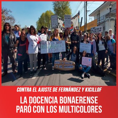 Contra el ajuste de Fernández y Kicillof / La docencia bonaerense paró con los Multicolores