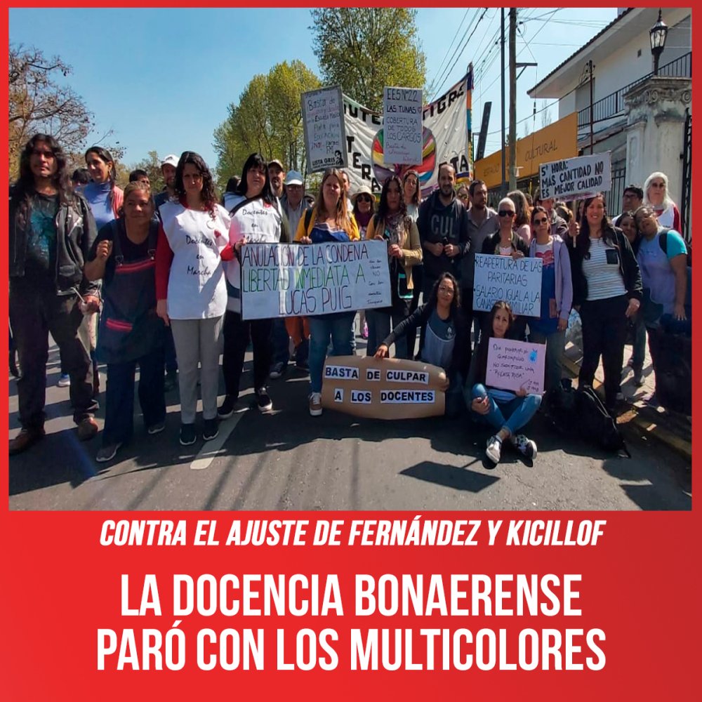 Contra el ajuste de Fernández y Kicillof / La docencia bonaerense paró con los Multicolores