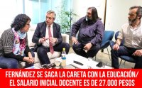 Fernández se saca la careta con la educación/ El salario inicial docente es de 27.000 pesos