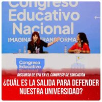 Discurso de CFK en el Congreso de Educación / ¿Cuál es la salida para defender nuestra universidad?