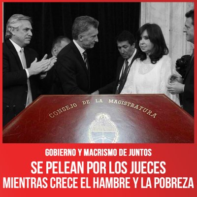 Gobierno y macrismo de Juntos / Se pelean por los jueces mientras crece el hambre y la pobreza
