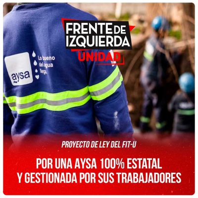 Proyecto de ley del FIT-U / Por una Aysa 100% estatal y gestionada por sus trabajadores