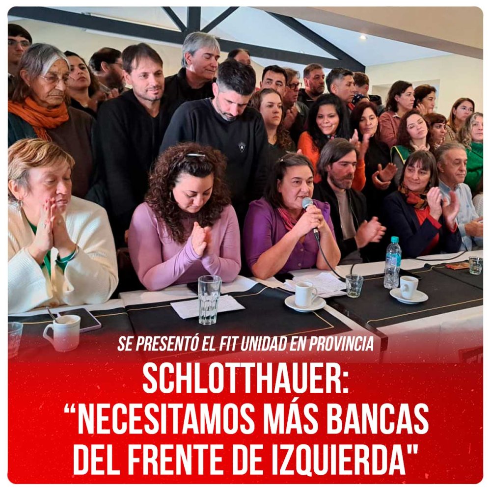 Se presentó el FIT Unidad en Provincia / Schlotthauer:  “Necesitamos más bancas  del Frente de Izquierda"