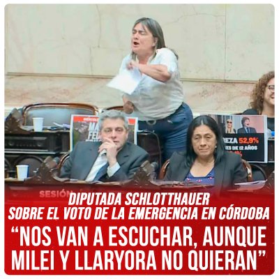Diputada Schlotthauer sobre el voto de la emergencia en Córdoba / “Nos van a escuchar, aunque Milei y Llaryora no quieran”