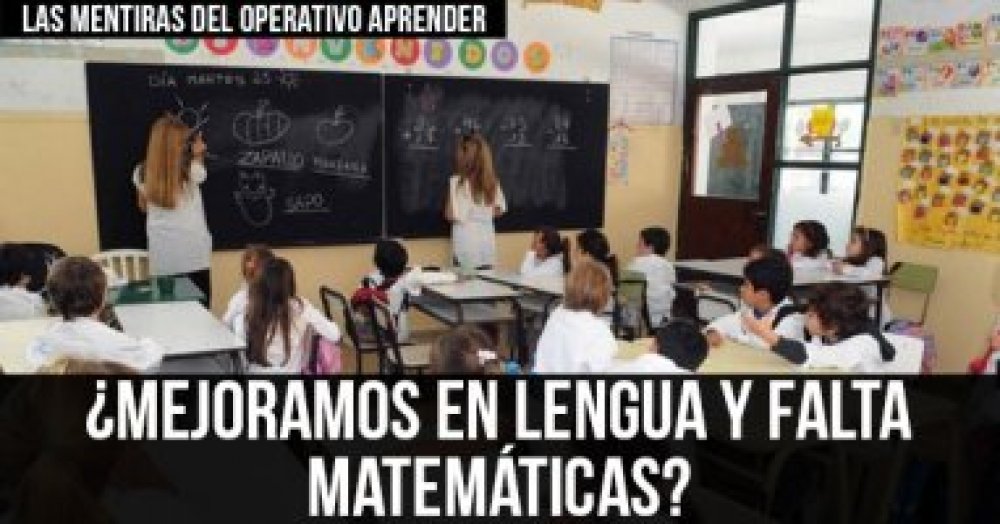 Las mentiras del Operativo Aprender: ¿Mejoramos en lengua y falta matemáticas?