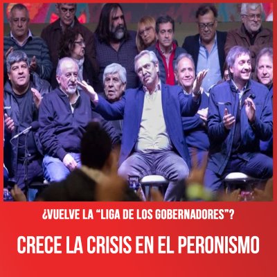 ¿Vuelve la “liga de los gobernadores”? / Crece la crisis en el peronismo