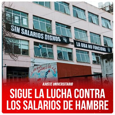 Ajuste universitario / Sigue la lucha contra los salarios de hambre