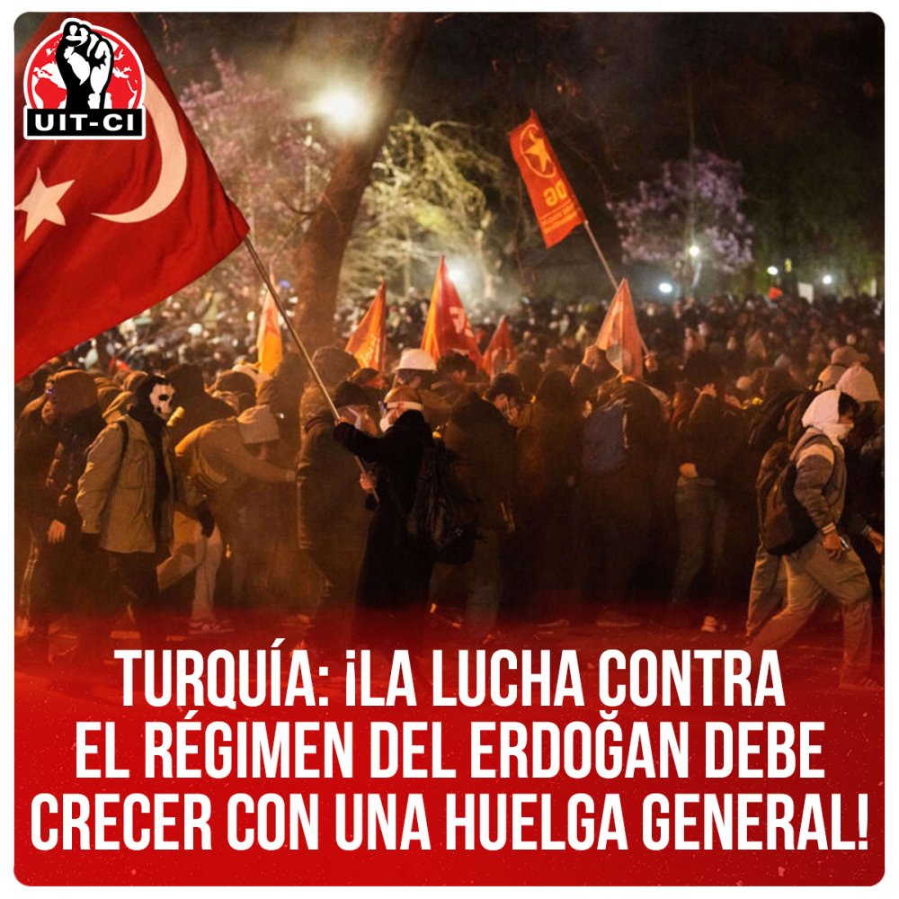 Turquía: ¡La lucha contra el régimen del Erdoğan debe crecer con una huelga general!