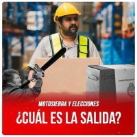 Motosierra y elecciones ¿Cuál es la salida?
