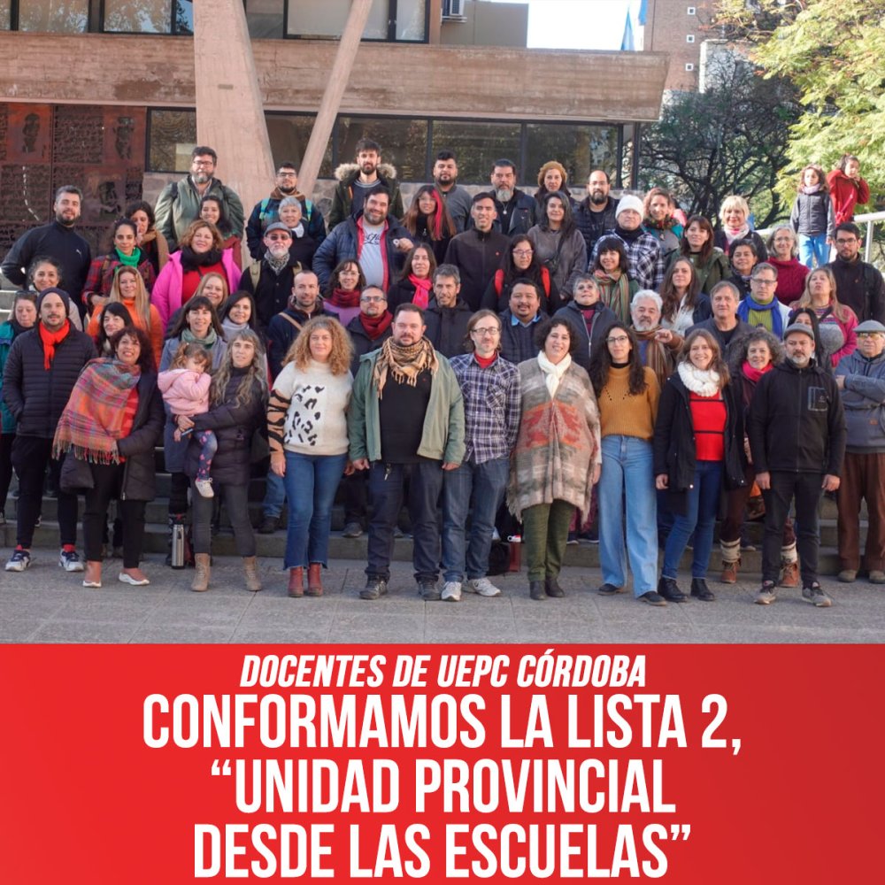 Docentes de UEPC Córdoba / Conformamos la lista 2, “Unidad Provincial desde las escuelas”