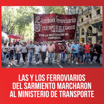Las y los ferroviarios del Sarmiento marcharon al Ministerio de Transporte