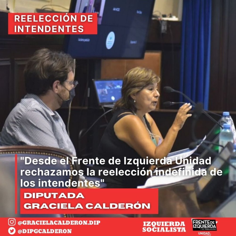Reelección de los intendentes “Desde el Frente de Izquierda Unidad rechazamos la reelección indefinida de los intendentes”
