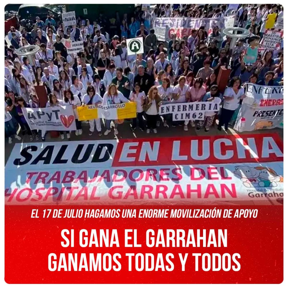 El 17 de julio hagamos una enorme movilización de apoyo / Si gana el Garrahan ganamos todas y todos